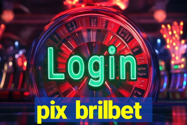 pix brilbet